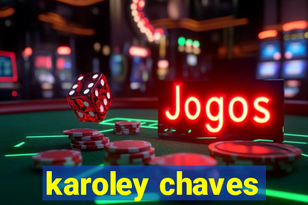 karoley chaves